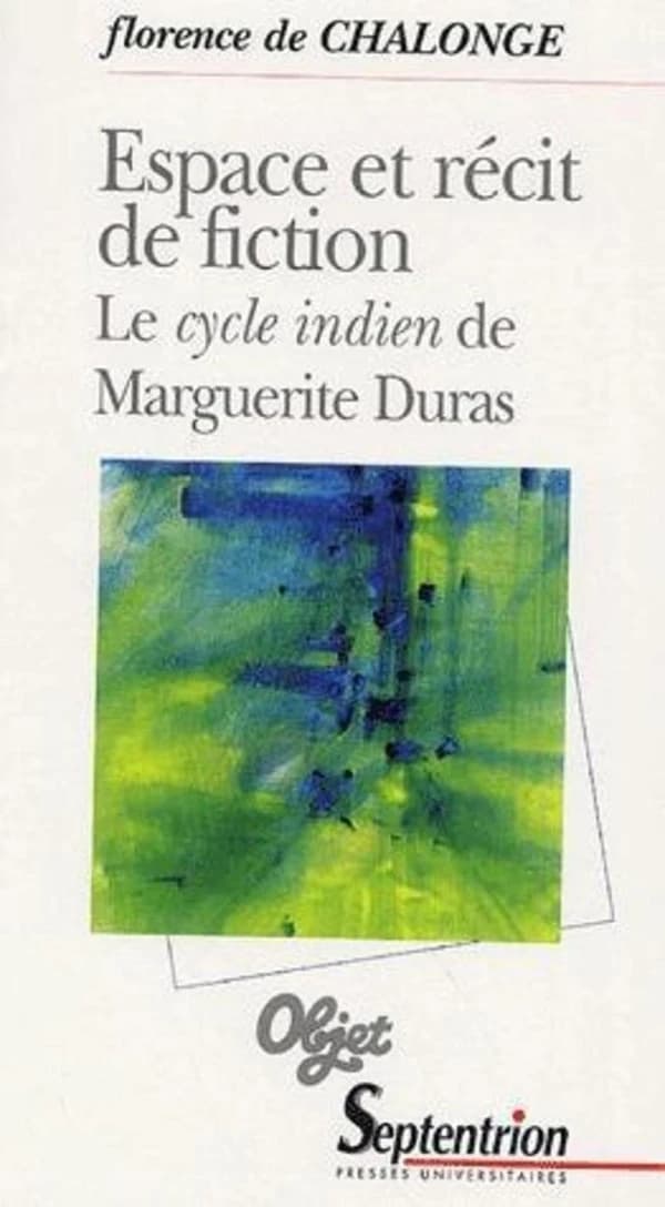 Espace et récit de fiction : le cycle indien de Marguerite Duras