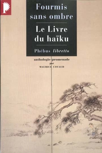 Fourmis sans ombre : le livre du haïku