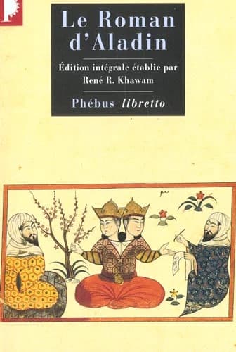 Le roman d'Aladin (Éd. intégrale) texte [trad. de l'arabe] établi sur les manuscrits originaux par René R. Khawam