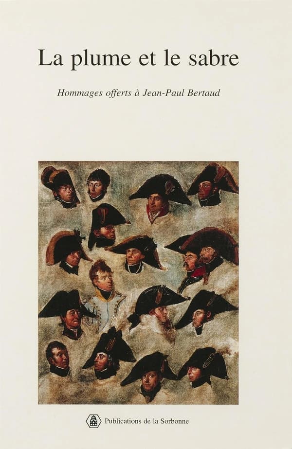 La plume et le sabre : volume d'hommages offerts à Jean-Paul Bertaud