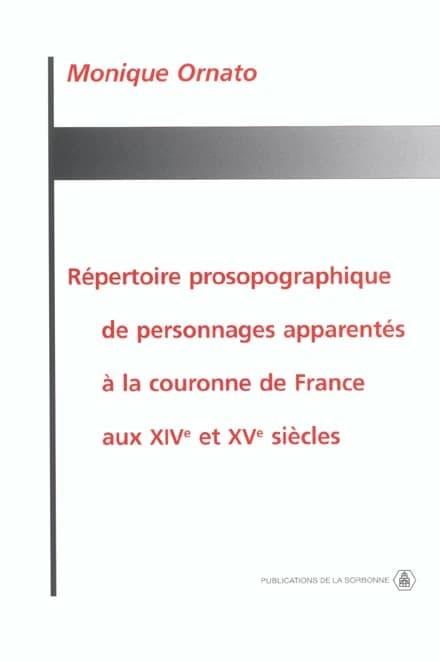Répertoire prosopographique de personnages apparentés à la Couronne de France aux XIVe et XVe siècles