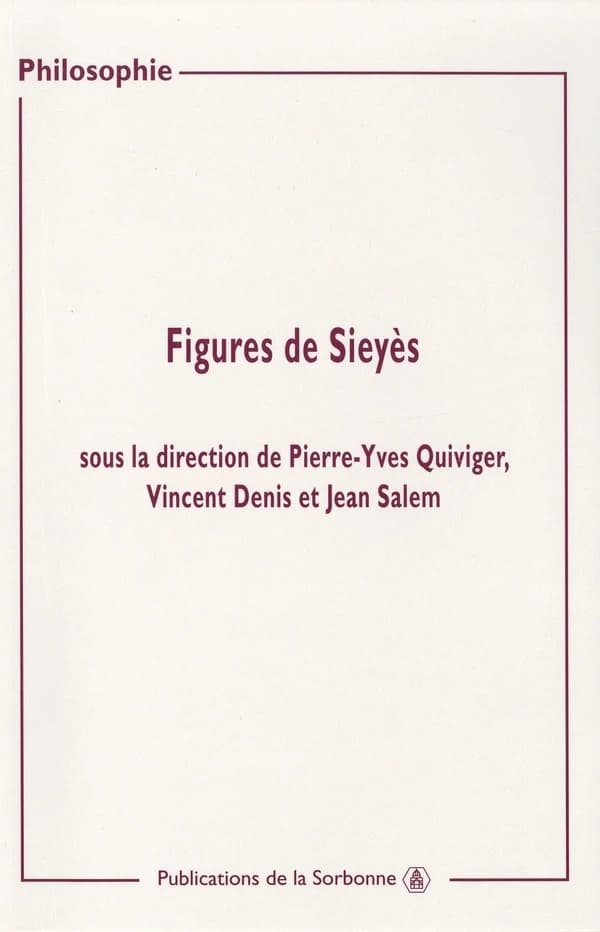 Figures de Sieyès : actes du colloque des 5 et 6 mars 2004 organisé à la Sorbonne