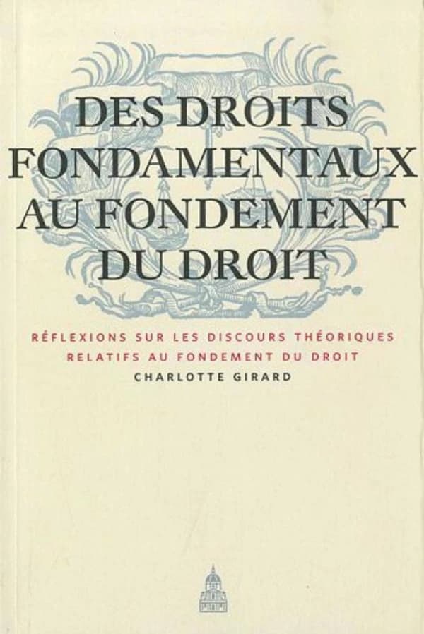Des droits fondamentaux au fondement du droit : réflexions sur les discours théoriques relatifs au fondement du droit