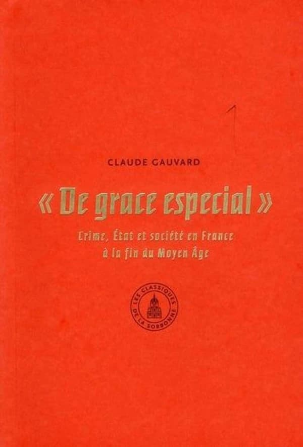 "De grace especial" : crime, État et société en France à la fin du Moyen âge