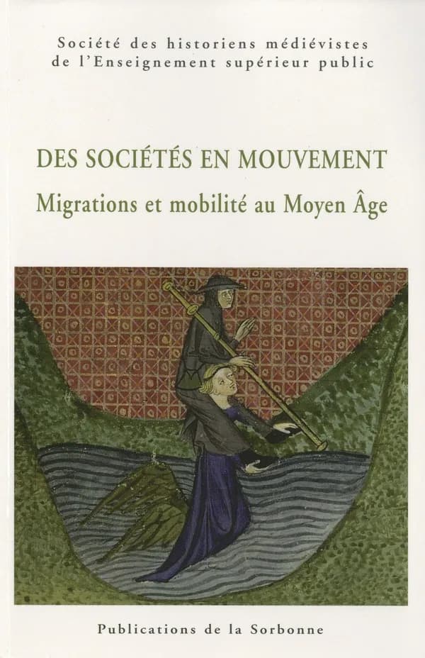 Des sociétés en mouvement : migrations et mobilité au Moyen âge