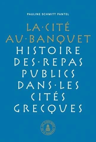 La cité au banquet : histoire des repas publics dans les cités grecques