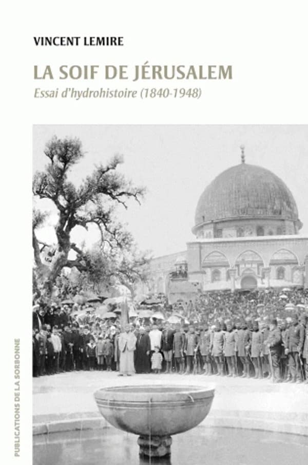 La soif de Jérusalem : essai d'hydrohistoire, 1840-1948