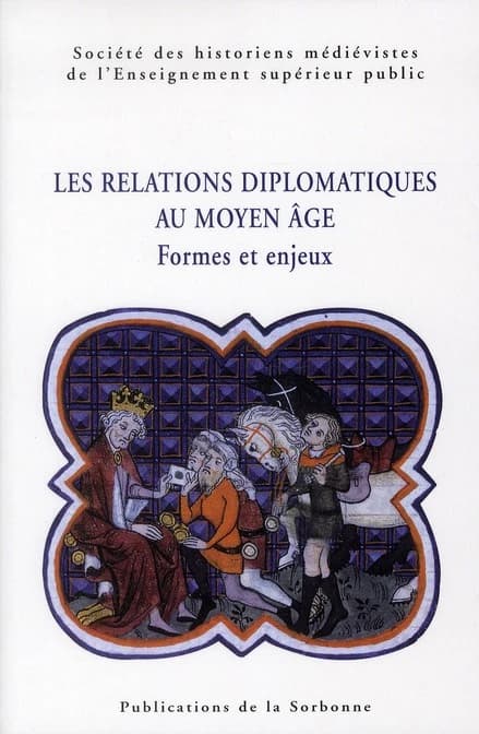 Les relations diplomatiques au Moyen âge : formes et enjeux
