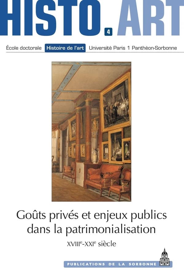 Goûts privés et enjeux publics dans la patrimonialisation : XVIII-XXIe siècle : travaux de l'École doctorale Histoire de l'art