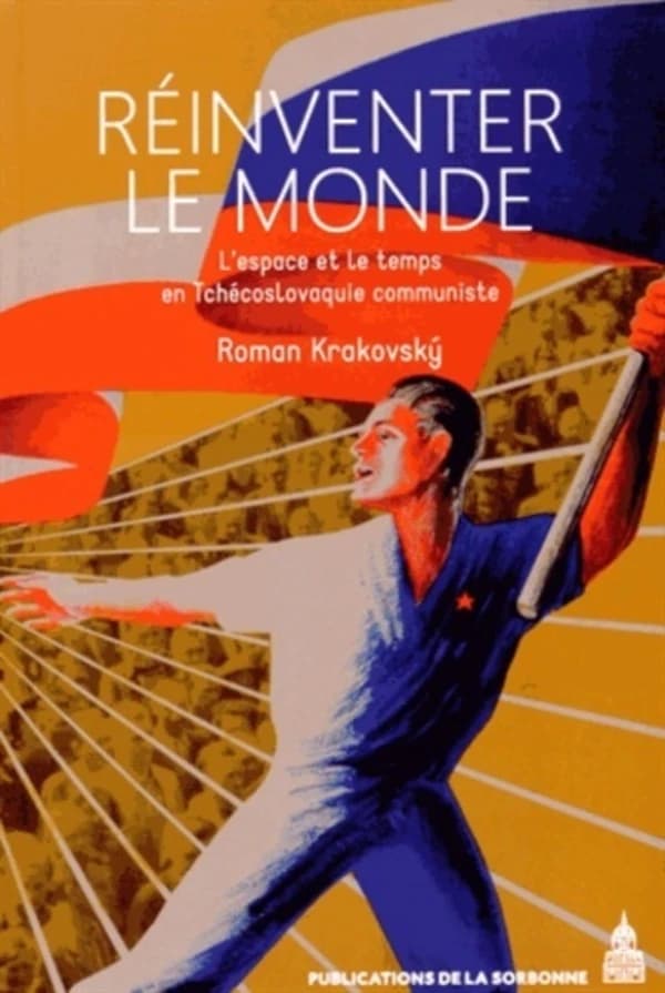 Réinventer le monde : l'espace et le temps en Tchécoslovaquie communiste