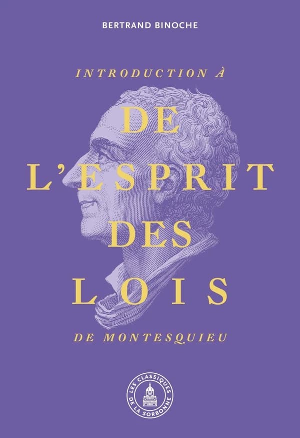 Introduction à "De l'esprit des lois" de Montesquieu ([Nouvelle] éd. entièrement refondue, corrigée et augmentée de deux annexes et d'une postface) Bertrand Binoche