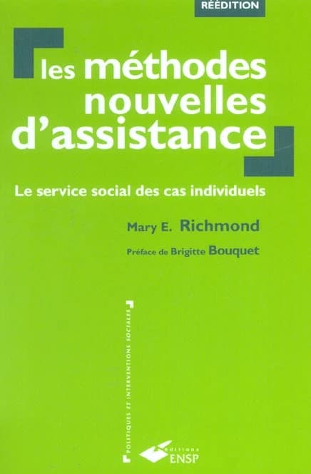 Les méthodes nouvelles d'assistance : le service social des cas individuels (2e éd.) Mary E. Richmond ; [trad. de l'anglais par Mme P. de Chary et le Dr René Sand]