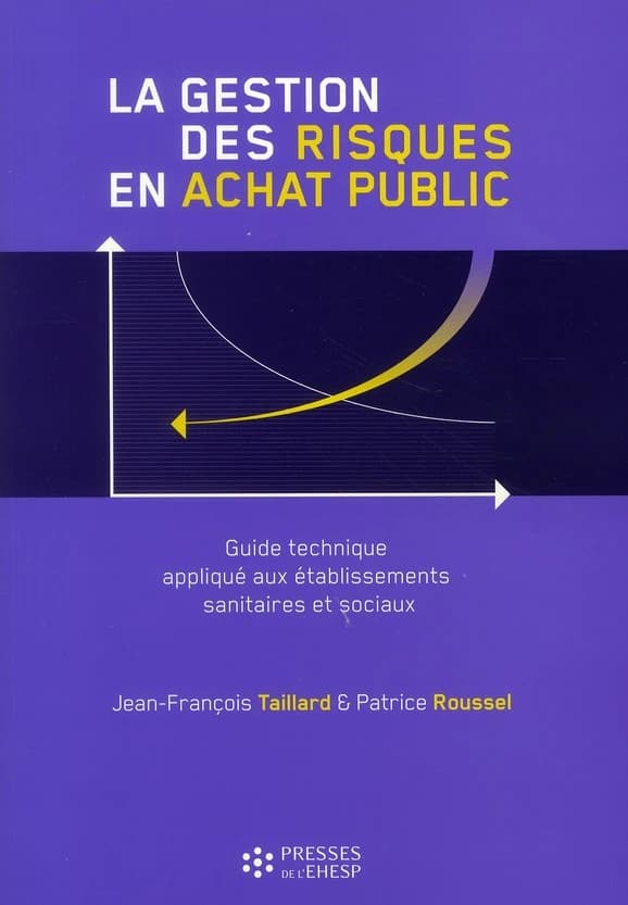 La gestion des risques en achat public : guide technique appliqué aux établissements sanitaires et sociaux