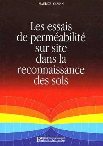 Les essais de perméabilité sur site dans la reconnaissance des sols (Nouvelle éd.) Maurice Cassan