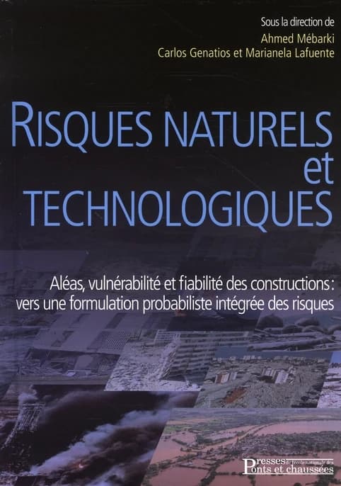 Risques naturels et technologiques : aléas, vulnérabilité et fiabilité des constructions : vers une formulation probabiliste intégrée des risques : apports récents de projets de coopération et recherche partenariale
