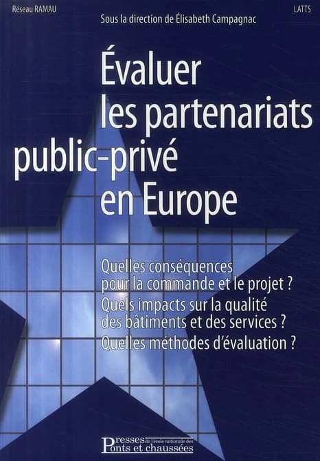 Évaluer les partenariats public-privé en Europe : quelles conséquences sur la commande et le projet ? Quels impacts sur la qualité des bâtiments et des services ? Quelles méthodes d'évaluation ?