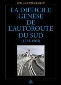 La difficile genèse de l'autoroute du Sud : 1934-1964