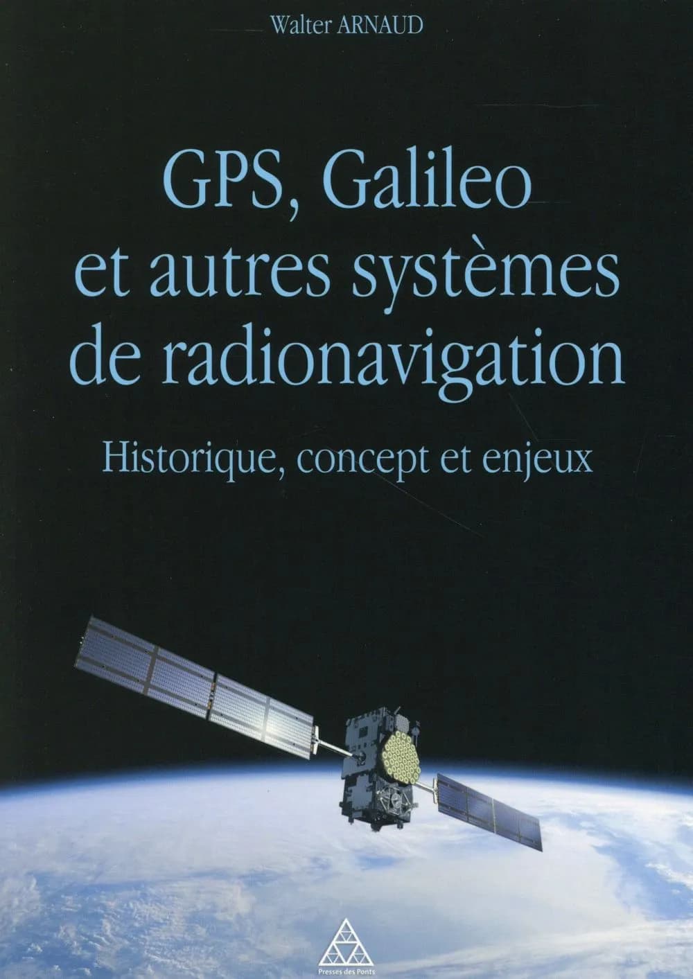 GPS, Galileo et autres sytèmes de radionavigation : historique, concept et enjeux