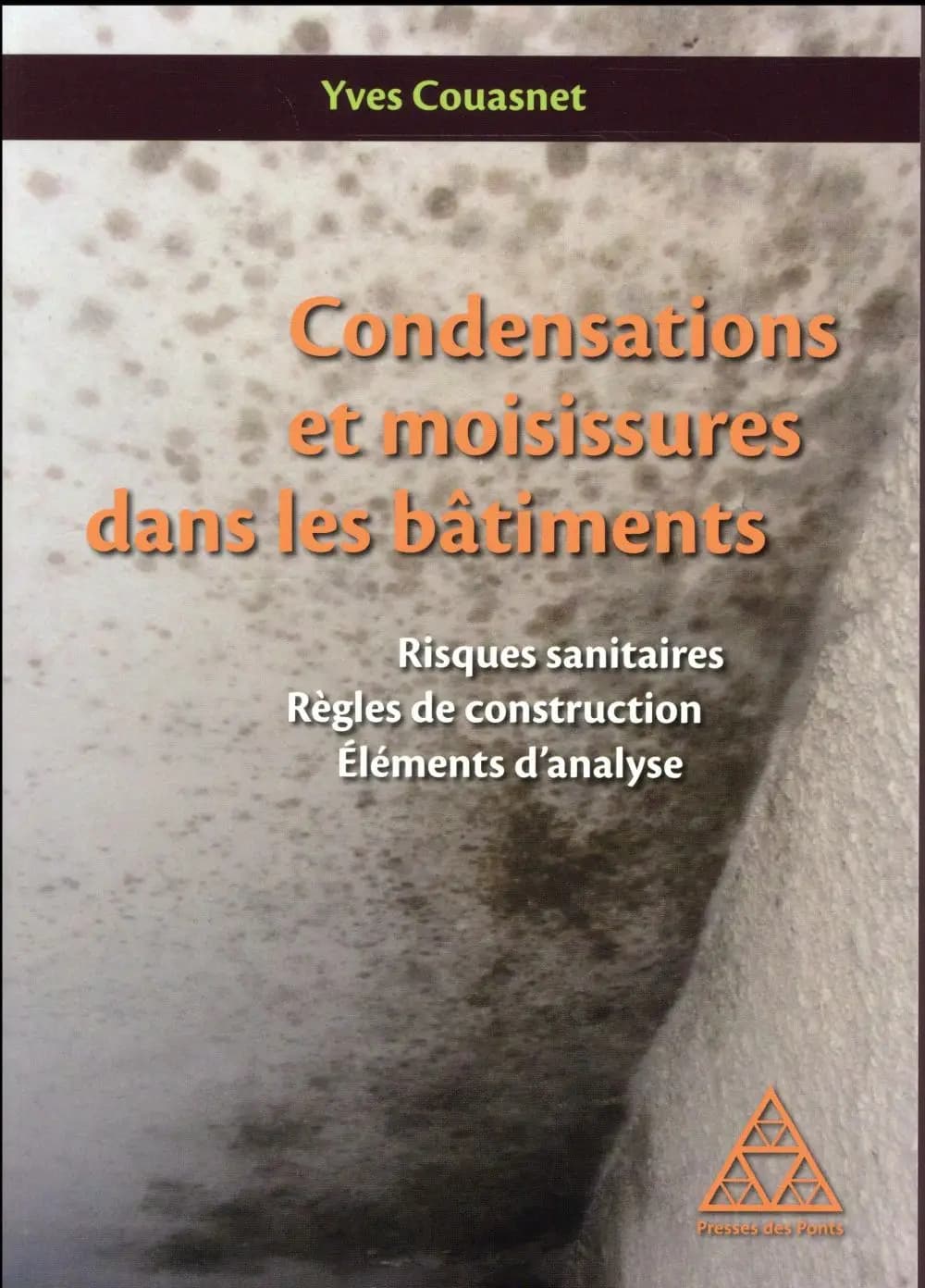Condensations et moisissures dans les bâtiments : risques sanitaires, règles de construction, éléments d'analyse