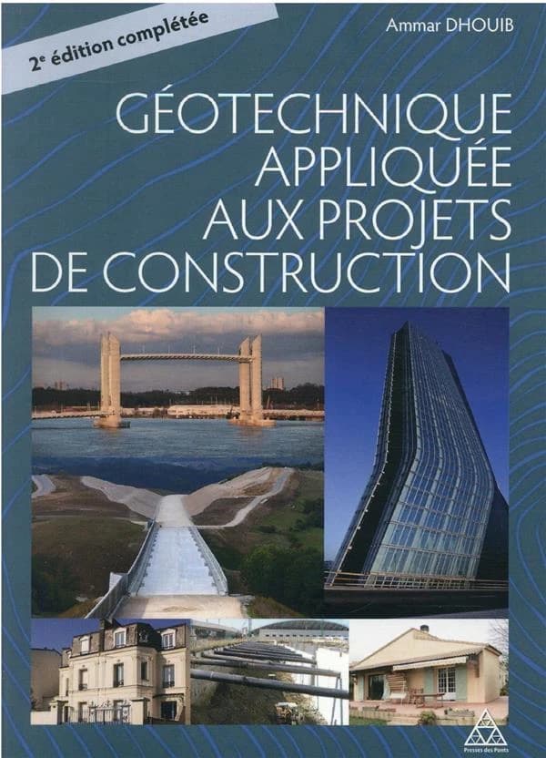 Géotechnique appliquée aux projets de construction : identification et classification des sols, lois de comportement, paramètres géotechniques et justification des projets de construction : fondations, soutènements, stabilité des pentes, amélioration des 