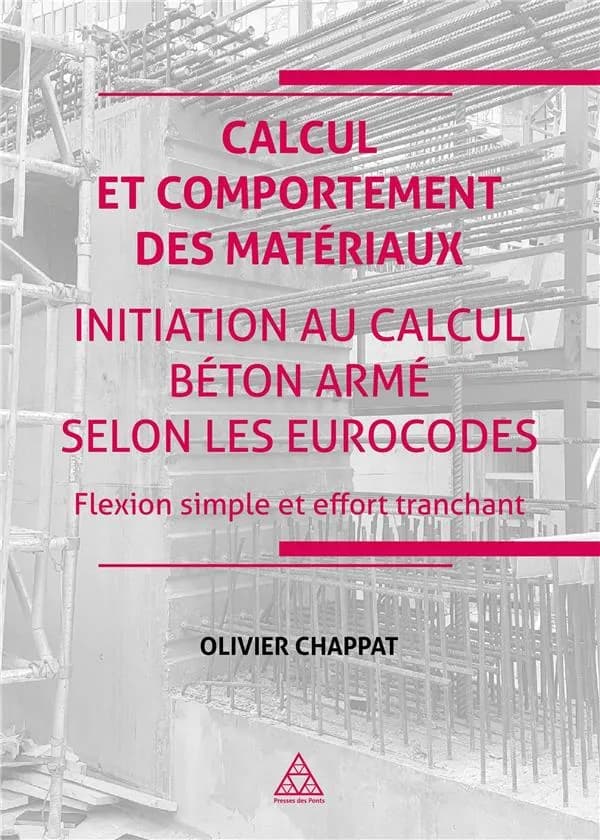 Calcul et comportement des matériaux : initiation au calcul béton armé selon les Eurocodes : flexion simple et effort tranchant : cours