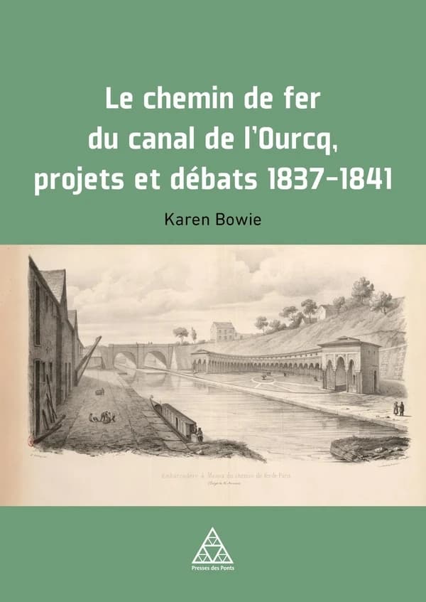 Le chemin de fer du canal de l'Ourcq, projets et débats, 1837-1841