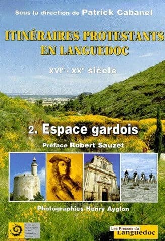 Itineraires Protestants En Languedoc [XVIe - XXe Siècle]