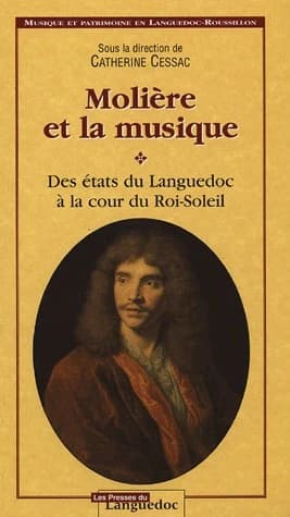 Molière et la musique : des états du Languedoc à la cour du Roi-Soleil