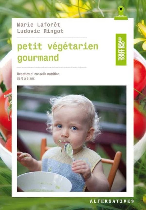 Petit végétarien gourmand : de 0 à 6 ans