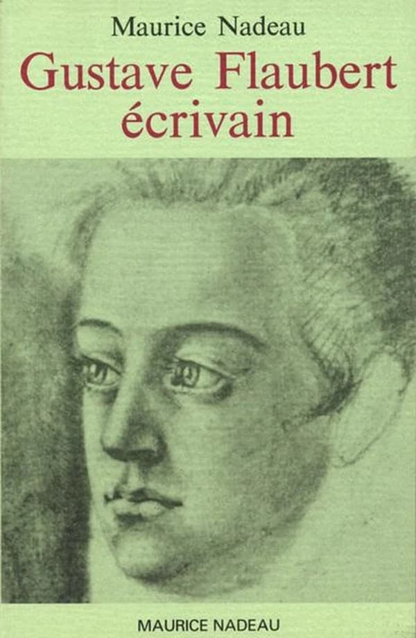 Gustave Flaubert écrivain (Nouv. éd. rev.) Maurice Nadeau