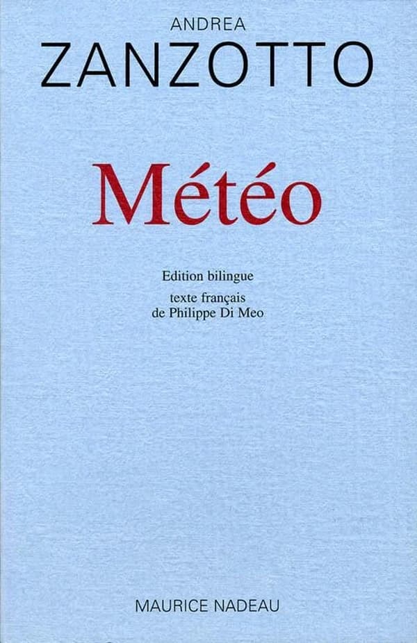 Météo (Éd. bilingue) Andrea Zanzotto ; trad. de l'italien et du vénitien par Philippe Di Meo ; postf. par Stefano Dal Bianco