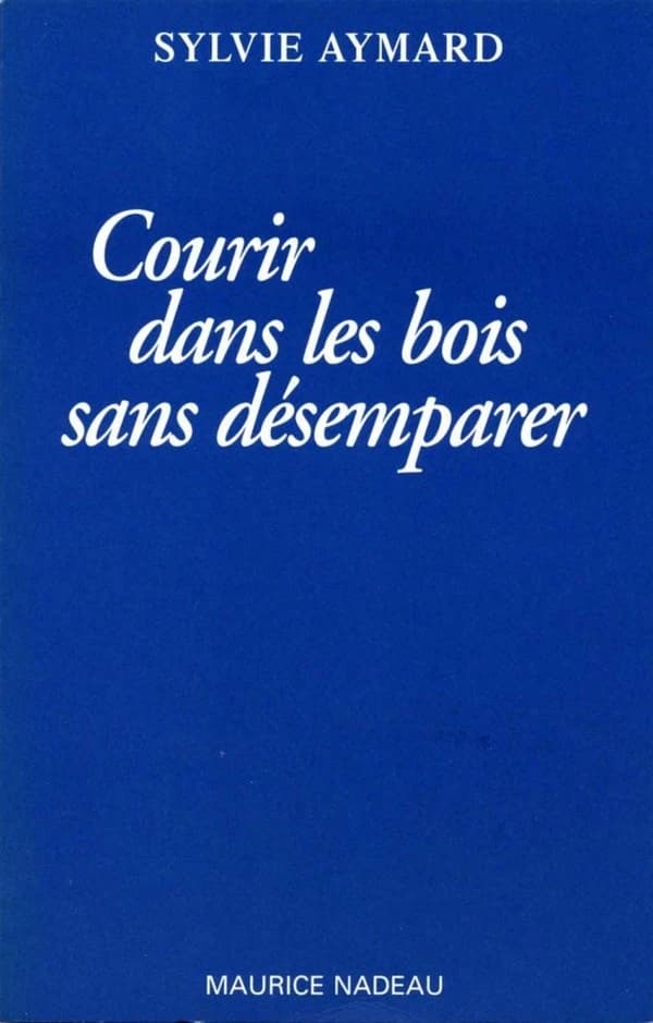 Courir dans les bois sans désemparer : roman