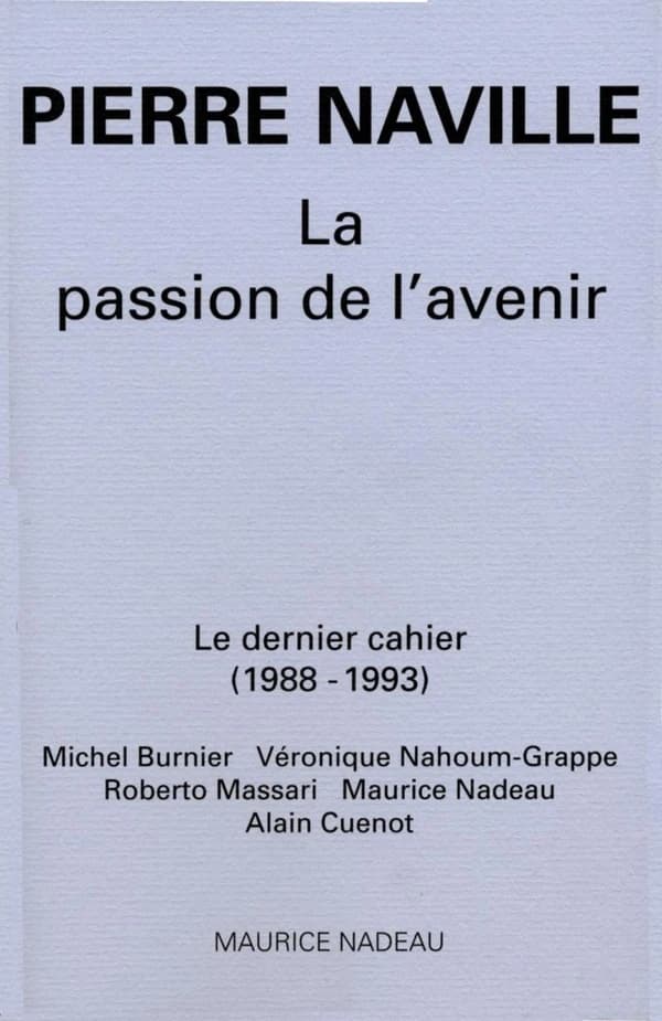 Pierre Naville, la passion de l'avenir : dernier cahier, 1988-1993