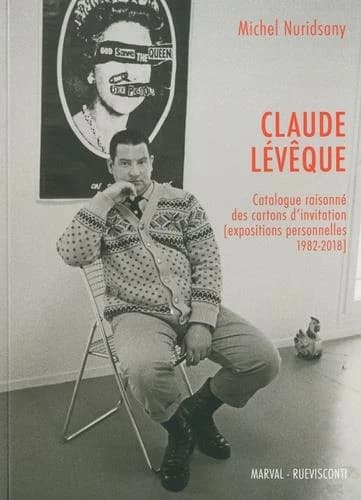 Claude Lévêque : catalogue raisonné des cartons d'invitation : expositions personnelles 1982-2018