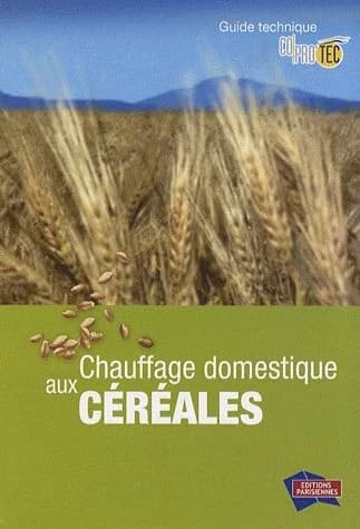 Chauffage domestique aux céréales : guide technique