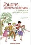 Jouons dehors ou dedans : les meilleurs jeux pour petits et grands