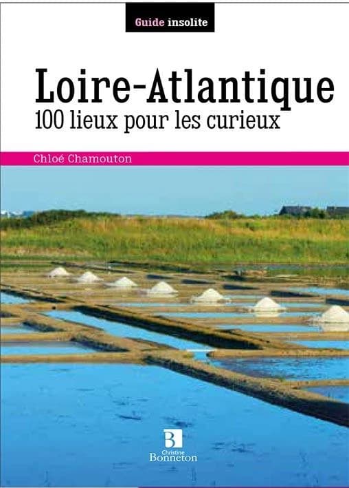 Loire-Atlantique : 100 lieux pour les curieux