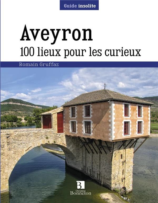 Aveyron : 100 lieux pour les curieux