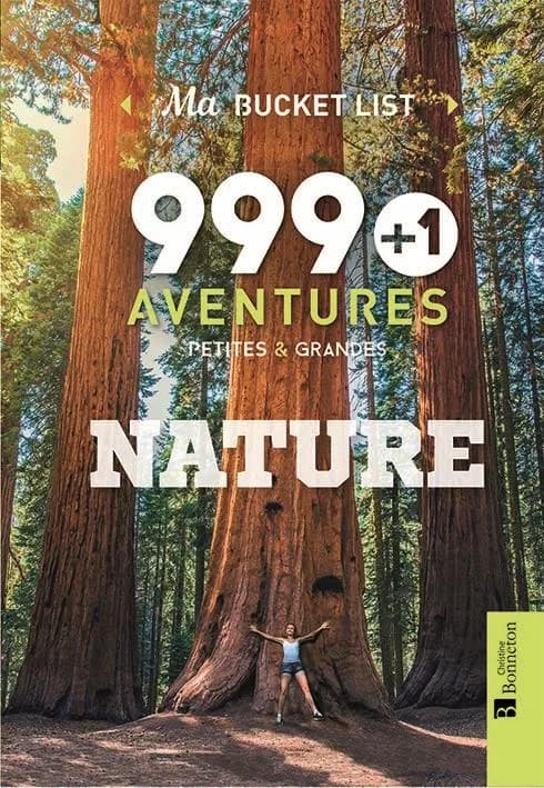 Ma bucket list 999 + 1 aventures : petites et grandes natures