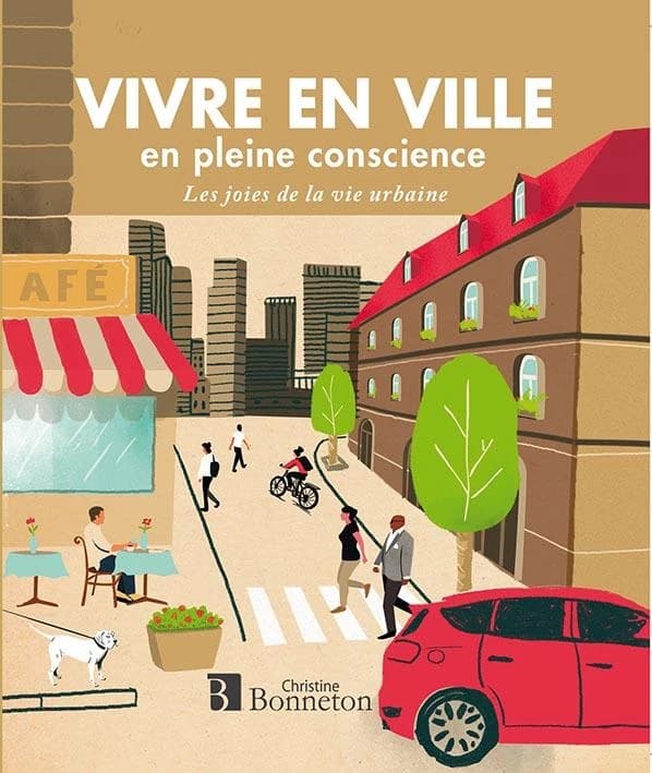 Vivre en ville en pleine conscience : les joies de la vie urbaine