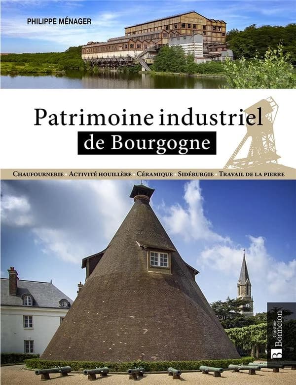 Le patrimoine industriel de Bourgogne : patrimoine extraordinaire
