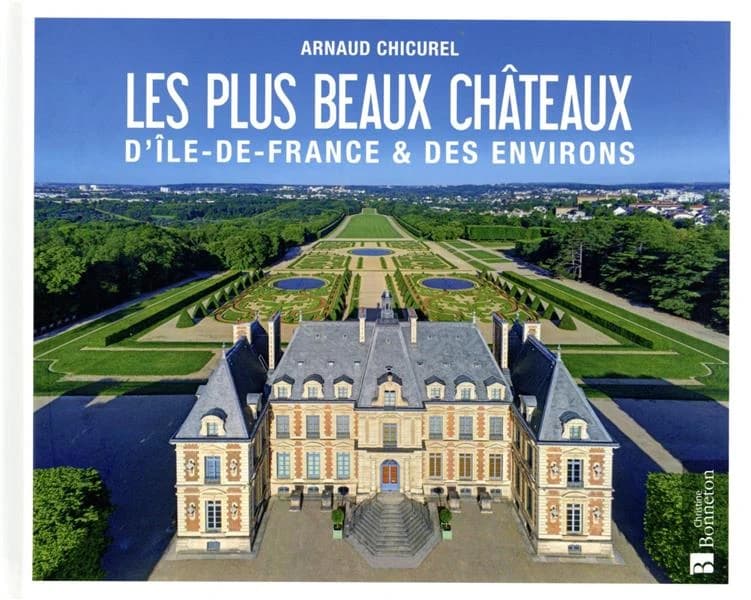 Les plus beaux châteaux d'Ile-de-France & des environs