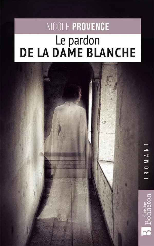Le pardon de la dame blanche : roman
