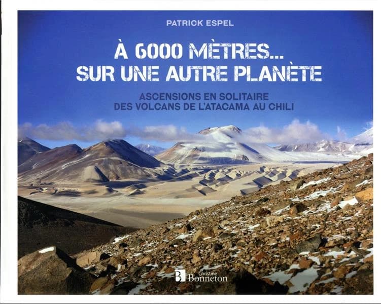 À 6000 mètres sur une autre planète : ascensions en solitaire des volcans de l'Atacama au Chili