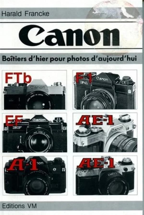 Canon : boîtiers d'hier pour photos d'aujourd'hui : [FTb, F1, EF, AE-1, AE-1 program]