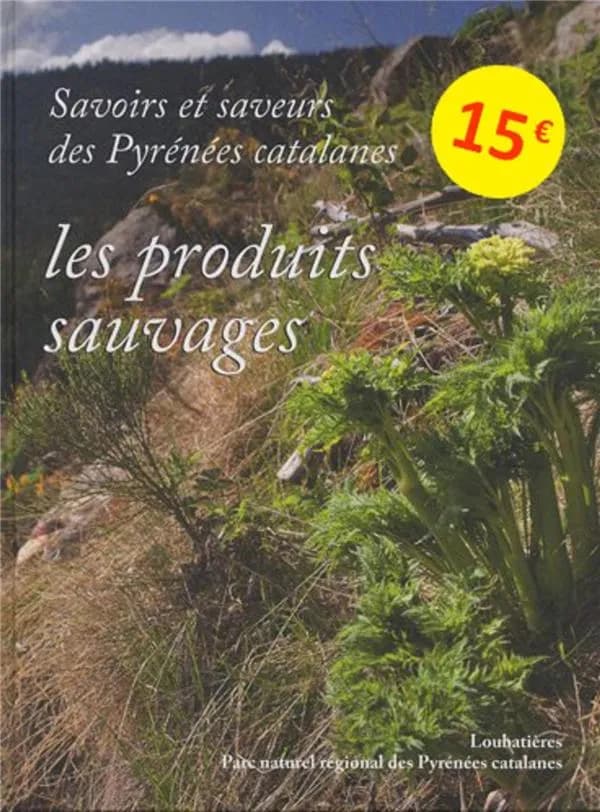 Savoirs et saveurs des Pyrénées catalanes : Les produits sauvages