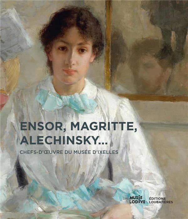Ensor, Magritte, Alechinsky : chefs-d'oeuvre du Musée d'Ixelles, Bruxelles : [exposition, Lodève, Musée de Lodève, 28 septembre 2019-23 février 2020]