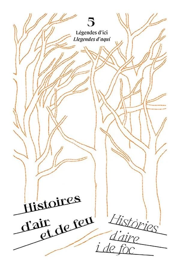 Histoires d'air et de feu (Édition bilingue) [coordonné par le Parc naturel régional des Pyrénées catalanes et l'Association de développement économique du Canton d'Olette, Adeco] : Històries d'aire i de foc