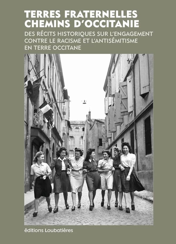 Terres fraternelles. Chemins d'Occitanie : Des récits historiques sur l'engagement contre le racisme et l'antisémitisme en terre occitane