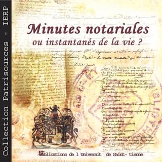 Minutes notariales ou instantanés de la vie ?